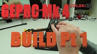GEPRC MARK 4  -  5 INCH BUILD Pt1