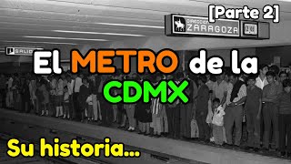 El Metro de la CDMX, su historia [Parte 2]