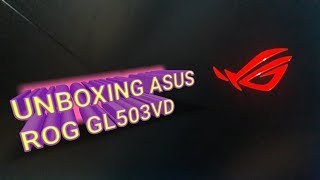 UNBOXING ASUS ROG GL503VD-ED295T - SCAR EDITION