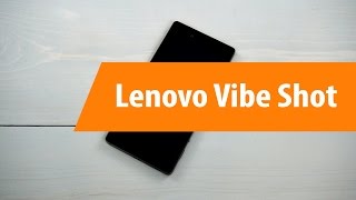 Распаковка Lenovo Vibe Shot / Unboxing Lenovo Vibe Shot