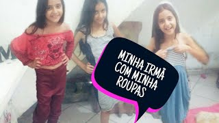 MINHA IRMÃ VESTINDO MINHAS ROUPAS