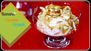 Banana Caramel Crunch - Cold Stone Inspired Frozen Dessert