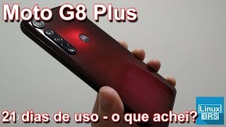 ? Motorola Moto G8 Plus - 21 dias de uso - o que achei?