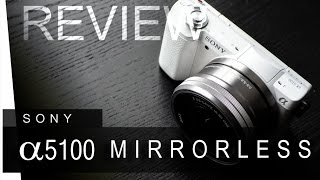 SONY A5100 Mirrorless Camera - Review (Photo & Video comparison)