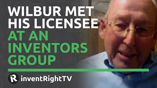Wilbur Met His Licensee at an Inventors Group