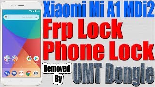 Xiaomi Mi A1 MI MDi2 Phone Lock | Frp Lock Removed by UMT Dongle