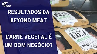 Carne Vegetal é um bom negócio? Resultados da Beyond Meat | Valuation, Múltiplos e Lucro