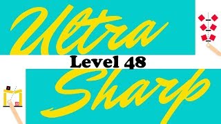Ultra Sharp Level 48