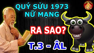 Tử Vi Tháng 3 ÂL Tuổi Quý Sửu 1973 Nữ Mạng Sẽ Ra Sao? May Mắn, Giàu Có Hay Vận Hạn Thế Nào?