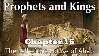 Prophets and Kings - Chapter 16 - The Fall of the House of Ahab