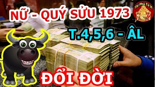 Đúng 3 Tháng Tới QUý Sửu 1973 Nữ Mạng Không Lo Thiếu Tiền, Giàu Như Vũ Bão