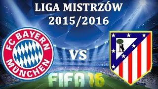 FIFA 16 | Liga Mistrzów 2015/16 -  Półfinał | Bayern Monachium (Munich) - Atletico Madryt (Madrid)