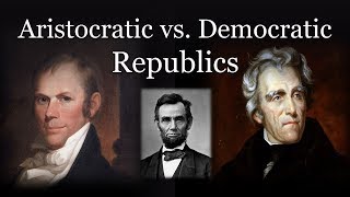Aristocratic vs Democratic Republics (Antebellum Politics)