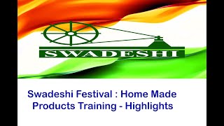 SWADESHI HOME MADE PRODUCTS TRAINING HIGHLIGHTS