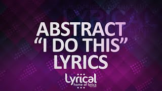 Abstract - I Do This (feat. RoZe) (Prod. Drumma Battalion) Lyrics