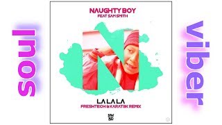 Naughty Boy Feat. Sam Smith - La La La (FreshTech & Karat3k Remix)