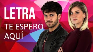 (Letra/Lyrics)  TE ESPERO AQUÍ - SAMANTHA & JAVY | OT 2020