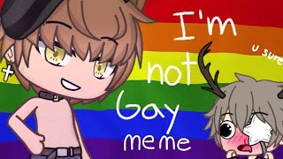 I'm Not Gay Meme ||Gacha Life||