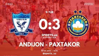 Андижон - Пахтакор ўйини шарҳи. Суперлига. 9-тур. 16-05-2019