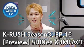 KBS World Idol Show K-RUSH Season3 - Ep.16 SHINee & IMFACT [Preview]