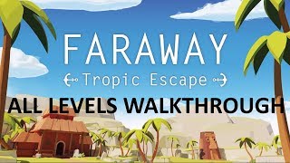 Faraway: Tropic Escape Level 1-18 Walkthrough