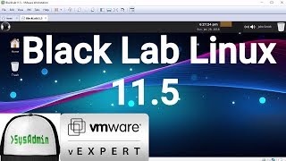 How to Install Black Lab Enterprise Linux 11.5 + VMware Tools + Review on VMware Workstation [2018]