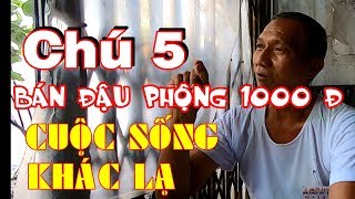 Chú 5 bán đậu phộng 1000 đồng và cuộc sống khác lạ | Quoc Nguyen