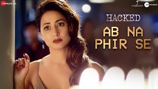 Ab Na Phir Se - Hacked | Hina Khan | Rohan Shah | Vikram Bhatt | Yasser Desai | Amjad Nadeem Aamir