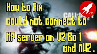 How to fix could not connect to NP server on V2 black ops 1 and Mw2
