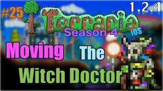 Let's Play Terraria (1.2.4) iOS- MOVING THE WITCH DOCTOR! Episode 25
