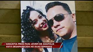 ANGÚSTIA PROS PAIS: JOVEM DE ANÁPOLIS ESTÁ DESAPARECIDA HÁ DUAS SEMANAS