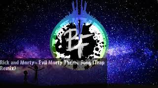 Rick and Morty - Evil Morty Theme Song (Trap Remix) [Bass Boosted]