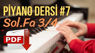 Piyano Dersi #7 - Sol.Fa 3/4 (Yeni Başlayanlar İçin Piyano Kursu) "Piyano Nasıl Çalınır"