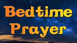 Bedtime Prayer - A Powerful Night Prayer for God's Help - An Evening Prayer