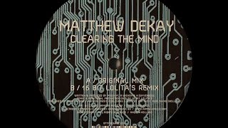 Matthew Dekay ‎– Clearing The Mind (16 Bit Lolita's Remix)