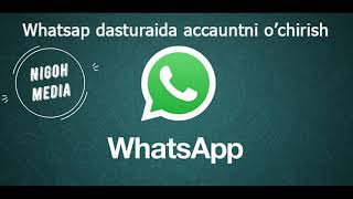 Whatsap akkountni o'chirish, delete account whatsap, как удалить аккаунт whatsap