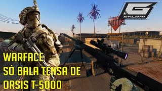 WARFACE - SÓ BALA TENSA DE ORSIS T-5000 / FFA MOTEL