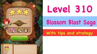 Blossom Blast Saga Level 310 Tips and Strategy Gameplay Walkthrough No Boosters