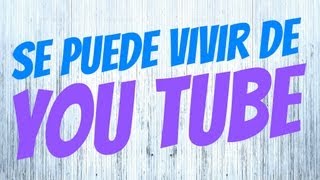 ¿Se puede vivir de You Tube?