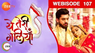 Yeh Teri Galiyan - Episode 107 - Dec 20, 2018 - Webisode | Watch Full Episode on ZEE5