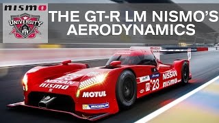 HOW DO THE AERODYNAMICS WORK ON THE GT-R LM NISMO? : NISMO UNIVERSITY