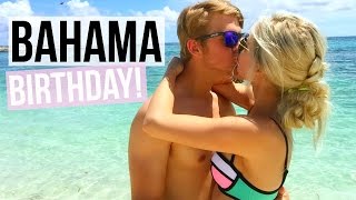 BIRTHDAY IN THE BAHAMAS! (Parker's 20th Birthday!) | Aspyn + Parker