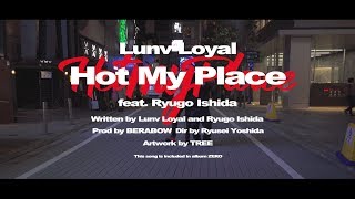 Lunv Loyal - Hot My Place feat. Ryugo Ishida (Official Video)