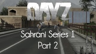 ARMA 2: DayZ Mod — Sahrani Series 1 — Part 2 — Chaotic Tours!