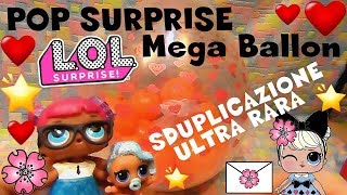 LOL SURPRISE #69 POP SURPRISE Mega Ballon = PETS+LOL+LIL+Vostri regalini By Lara e Babou