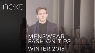 Menswear Fashion Tips | Next | winter 2015