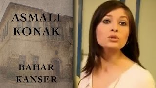 Bahar Kanser (Asmalı Konak - 54. Bölüm)
