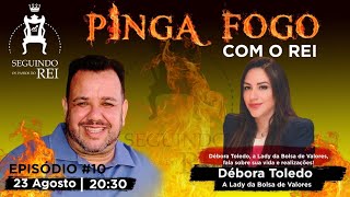 NO PINGA FOGO , DEBORA TOLEDO A DIVA DO MERCADO DE CAPITAIS CONTA SUA VIDA
