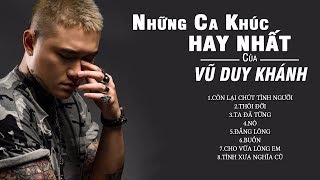 Vũ Duy Khánh Collection | Những Ca Khúc Nhạc Trẻ Remix Hay Nhất Của Vũ Duy Khánh - Phần 2