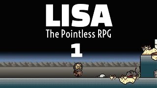 ANOTHER LISA GAME!!! - Lisa The Pointless - Part 1 - Let's Play Walkthrough